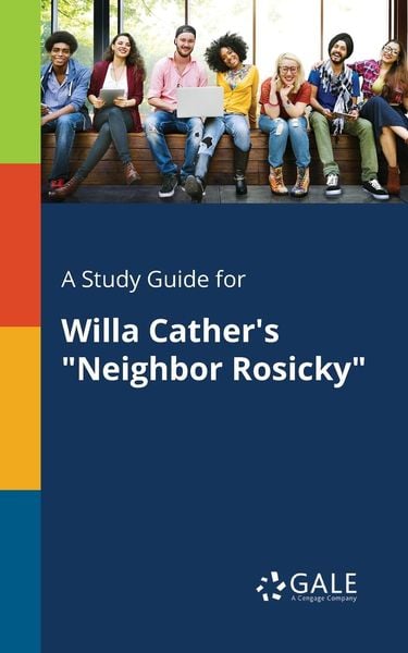 A Study Guide for Willa Cather's 'Neighbor Rosicky'