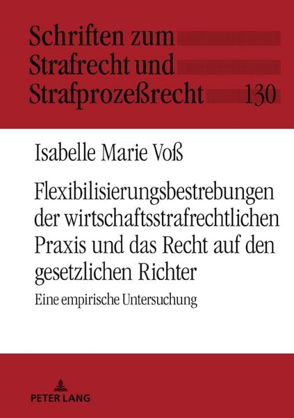 Produktbild: Flexibilisierungsbestrebungen der wirtschaftsstrafrechtlichen Praxis und das Recht auf den gesetzlichen Richter