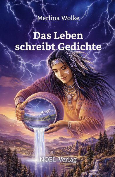Das Leben schreibt Gedichte, Taschenbuch von Merlina Wolke, NOEL-Verlag, 978-3-96753-286-9