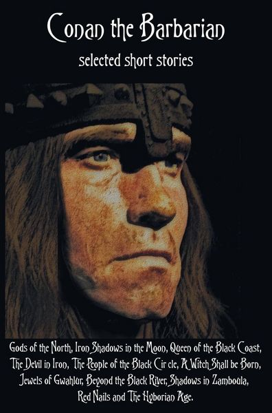 Produktbild: Conan the Barbarian, selected short stories including Gods of the North, Iron Shadows in the Moon, Queen of the Black Coast, The Devil in Iron, The People of the Black Circle, A Witch Shall be Born, Jewels of Gwahlur, Beyond the Black River, Shadows in Za