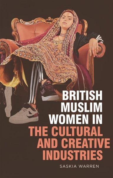 Produktbild: British Muslim Women in the Cultural and Creative Industries