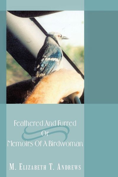 Produktbild: Feathered And Furred Or Memoirs Of A Birdwoman