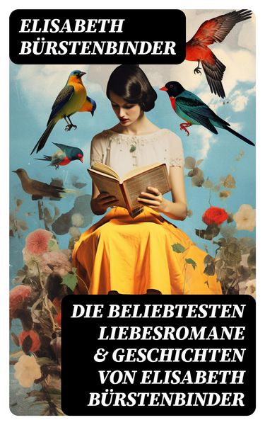 Produktbild: Die beliebtesten Liebesromane & Geschichten von Elisabeth B&uuml;rstenbinder