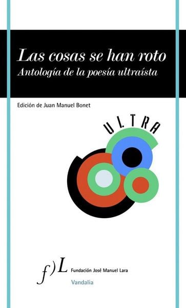 Produktbild: Las cosas se han roto : antolog&iacute;a de la poes&iacute;a ultra&iacute;sta
