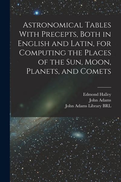 Produktbild: Astronomical Tables With Precepts, Both in English and Latin, for Computing the Places of the sun, Moon, Planets, and Comets