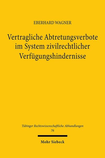 Produktbild: Vertragliche Abtretungsverbote im System zivilrechtlicher Verf&uuml;gungshindernisse