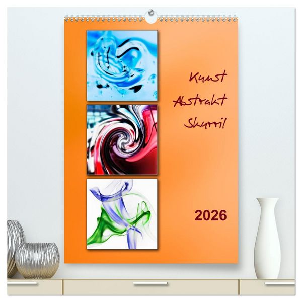 Produktbild: Kunst - Abstrakt - Skurril (hochwertiger Premium Wandkalender 2026 DIN A2 hoch), Kunstdruck in Hochglanz