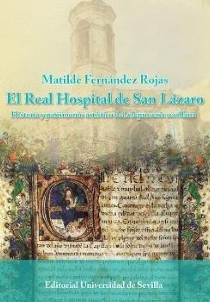 Produktbild: El Real Hospital de San L&aacute;zaro: Historia y patrimonio art&iacute;stico de la leproser&iacute;a sevillana
