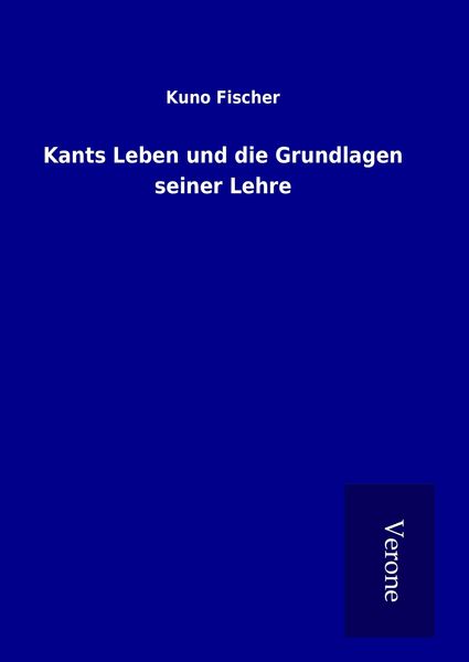 Produktbild: Kants Leben und die Grundlagen seiner Lehre