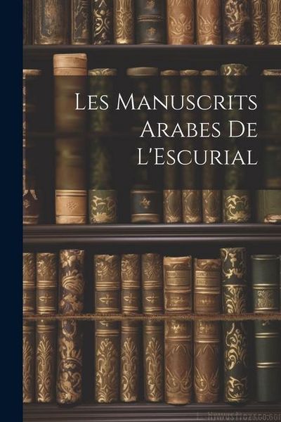 Produktbild: Les Manuscrits Arabes de L'Escurial