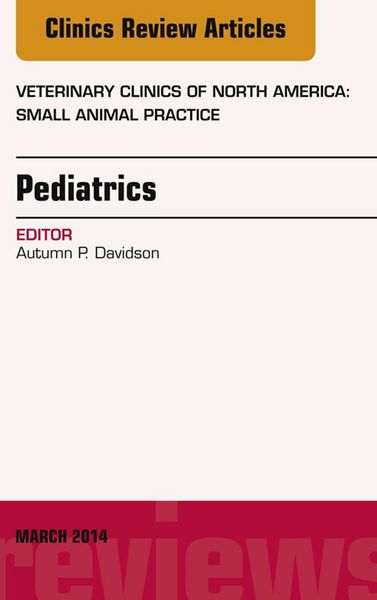 Produktbild: Pediatrics, An Issue of Veterinary Clinics of North America: Small Animal Practice, E-Book