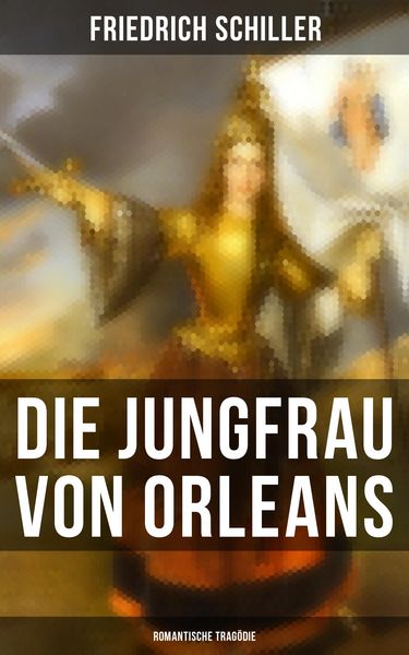 Produktbild: Die Jungfrau von Orleans: Romantische Tragödie