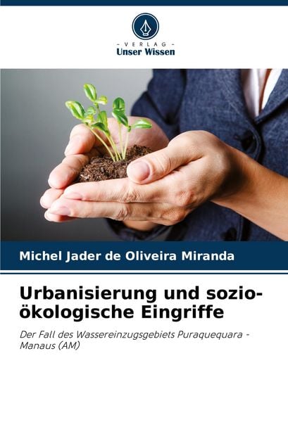 Urbanisierung und sozio-ökologische Eingriffe, Taschenbuch von Michel Jader de Oliveira Miranda, Verlag Unser Wissen, 9786208721107