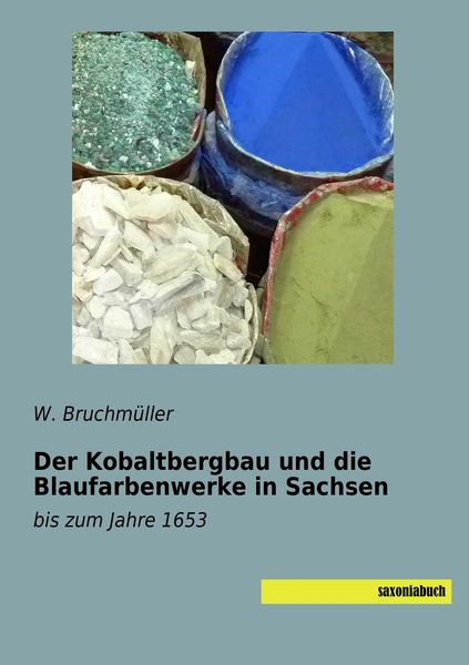 Produktbild: Der Kobaltbergbau und die Blaufarbenwerke in Sachsen