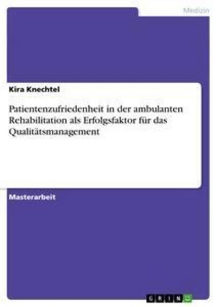 Produktbild: Patientenzufriedenheit in der ambulanten Rehabilitation als Erfolgsfaktor f&uuml;r das Qualit&auml;tsmanagement