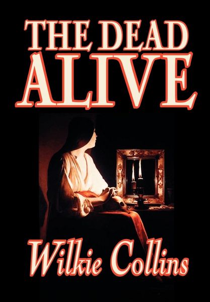 Produktbild: The Dead Alive by Wilkie Collins, Fiction, Classics