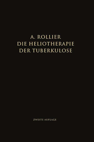 Die Heliotherapie der Tuberkulose, Taschenbuch von Auguste Rollier, Springer Berlin, 9783662275191