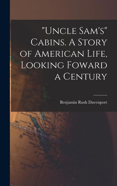 Produktbild: "Uncle Sam's" Cabins. A Story of American Life, Looking Foward a Century