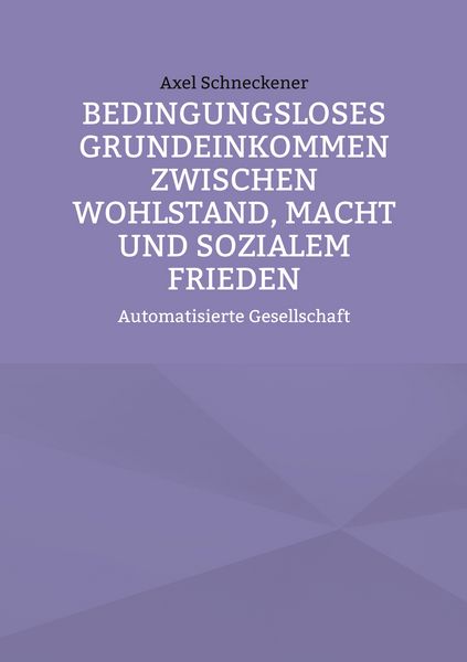 Produktbild: Bedingungsloses Grundeinkommen zwischen Wohlstand, Macht und sozialem Frieden