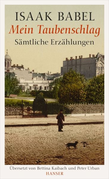 Mein Taubenschlag, Gebundene Ausgabe von Isaak Babel, Carl Hanser, 978-3-446-24345-3
