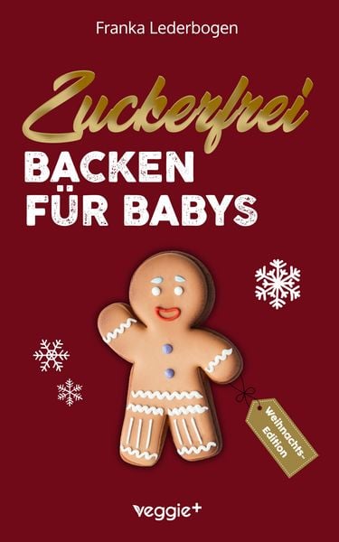 Produktbild: Zuckerfrei Backen f&uuml;r Babys (Weihnachtsedition)
