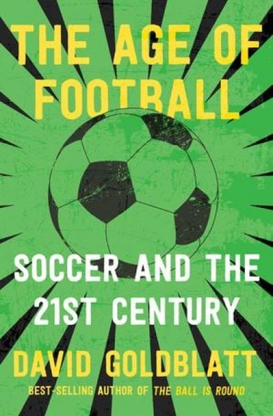 Produktbild: The Age of Football: Soccer and the 21st Century