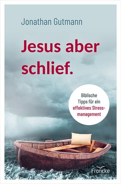 Jesus aber schlief., Gebundene Ausgabe von Jonathan Gutmann, Francke-Buch, 978-3-96362-206-9
