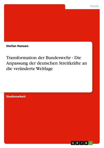 Produktbild: Transformation der Bundeswehr - Die Anpassung der deutschen Streitkr&auml;fte an die ver&auml;nderte Weltlage