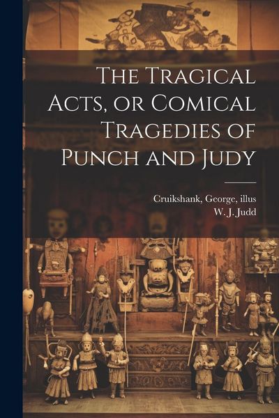 Produktbild: The Tragical Acts, or Comical Tragedies of Punch and Judy
