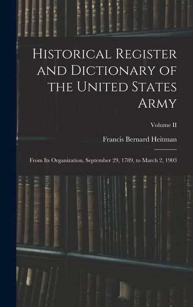 Produktbild: Historical Register and Dictionary of the United States Army