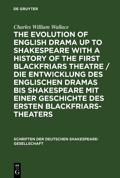 Produktbild: The evolution of English drama up to Shakespeare with a history of the first Blackfriars theatre / Die Entwicklung des englischen Dramas bis Shakespeare mit einer Geschichte des ersten Blackfriars-Theaters