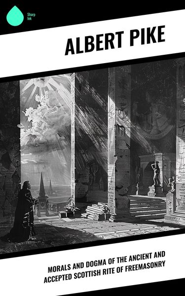 Produktbild: Morals and Dogma of the Ancient and Accepted Scottish Rite of Freemasonry