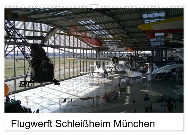 Flugwerft Schleißheim München (Wandkalender 2026 DIN A3 quer), CALVENDO Monatskalender