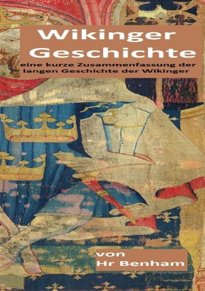 Wikinger Geschichte, Taschenbuch von Hr Benham, Epubli, 9783745058055