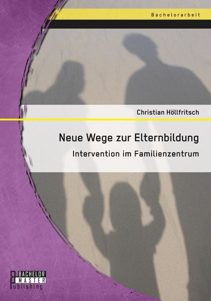 Produktbild: Neue Wege zur Elternbildung: Intervention im Familienzentrum