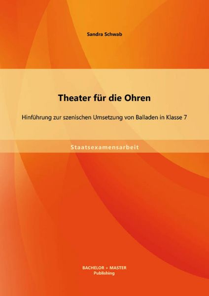 Produktbild: Theater f&uuml;r die Ohren: Hinf&uuml;hrung zur szenischen Umsetzung von Balladen in Klasse 7