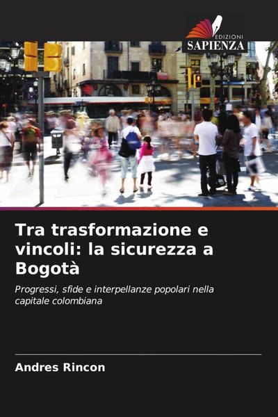 Produktbild: Tra trasformazione e vincoli: la sicurezza a Bogot&agrave;