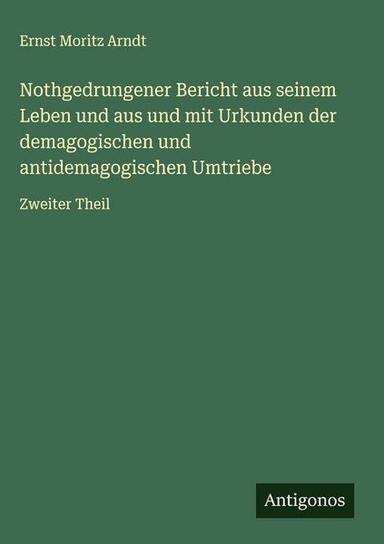 Produktbild: Nothgedrungener Bericht aus seinem Leben und aus und mit Urkunden der demagogischen und antidemagogischen Umtriebe