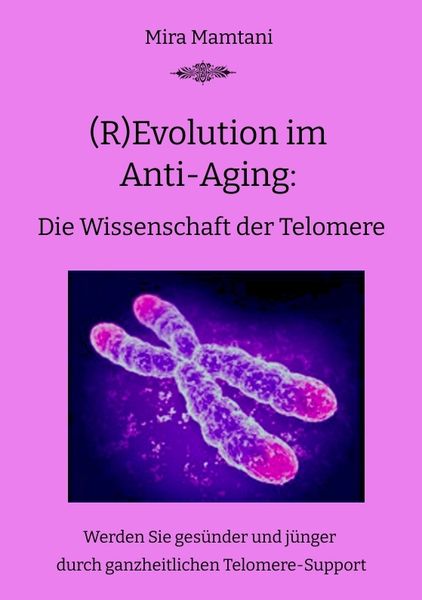 Produktbild: (R)Evolution im Anti-Aging: Die Wissenschaft der Telomere