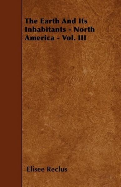 Produktbild: The Earth And Its Inhabitants - North America - Vol. III