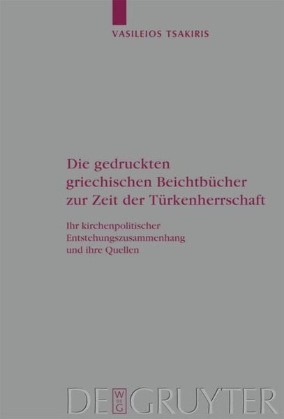 Produktbild: Die gedruckten griechischen Beichtb&uuml;cher zur Zeit der T&uuml;rkenherrschaft