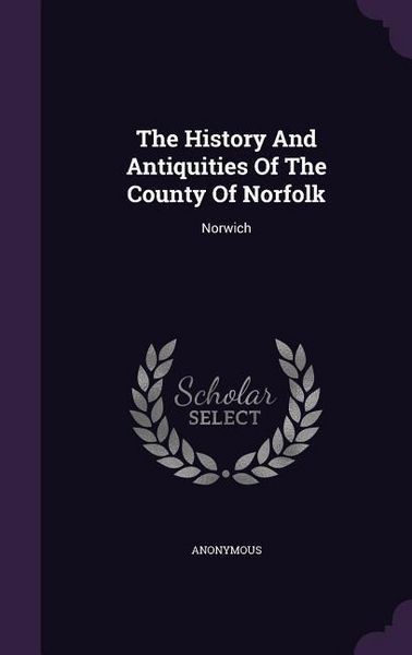 Produktbild: The History And Antiquities Of The County Of Norfolk