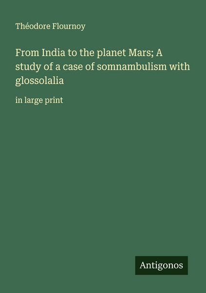 Produktbild: From India to the planet Mars; A study of a case of somnambulism with glossolalia
