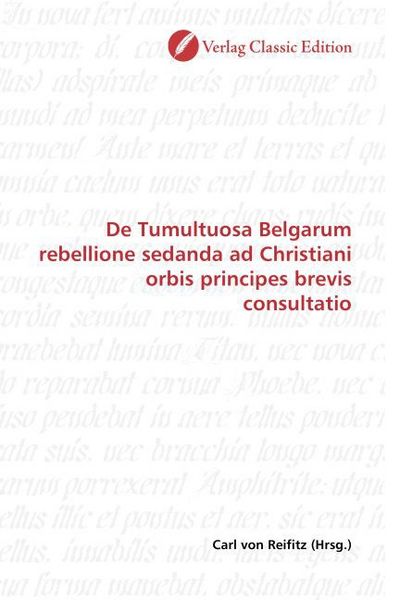 Produktbild: De Tumultuosa Belgarum rebellione sedanda ad Christiani orbis principes brevis consultatio
