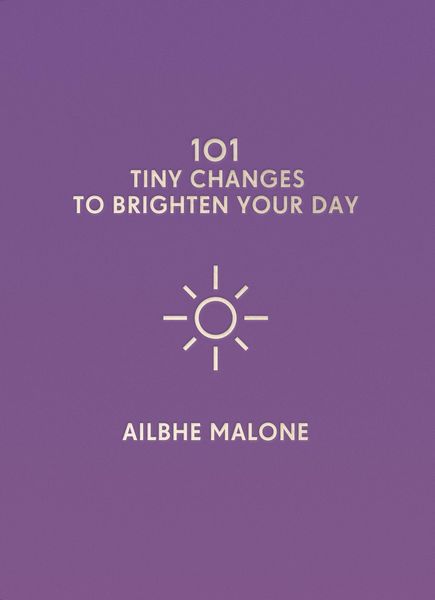 Produktbild: 101 Tiny Changes to Brighten Your Day