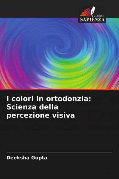 Produktbild: I colori in ortodonzia: Scienza della percezione visiva