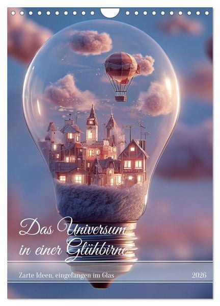 Das Universum in einer Glühbirne (Wandkalender 2026 DIN A4 hoch), CALVENDO Monatskalender