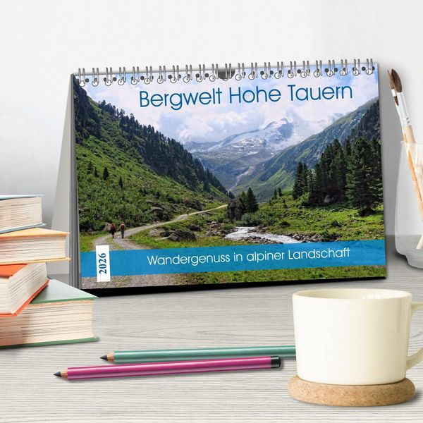Produktbild: Bergwelt Hohe Tauern - Wandergenuss in alpiner Landschaft (Tischkalender 2026 DIN A5 quer), CALVENDO Monatskalender