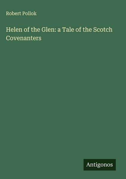 Produktbild: Helen of the Glen: a Tale of the Scotch Covenanters