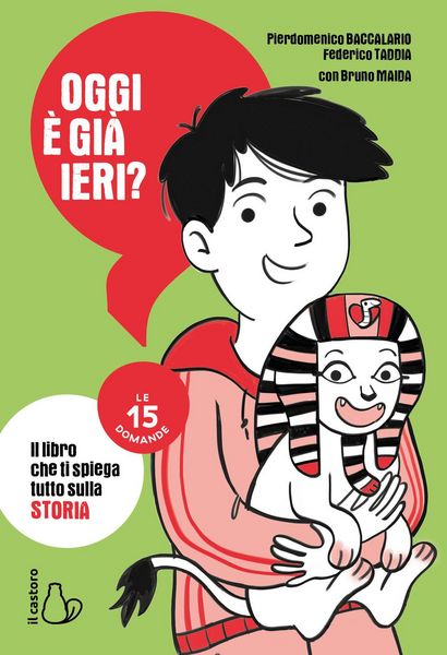 Produktbild: Oggi &egrave; gi&agrave; ieri? Il libro che ti spiega tutto sulla storia. Le 15 domande